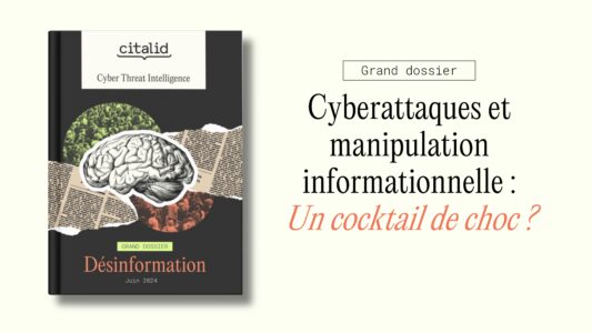 Attaques cyber et manipulation informationnelle : découvrez le nouveau rapport de Citalid