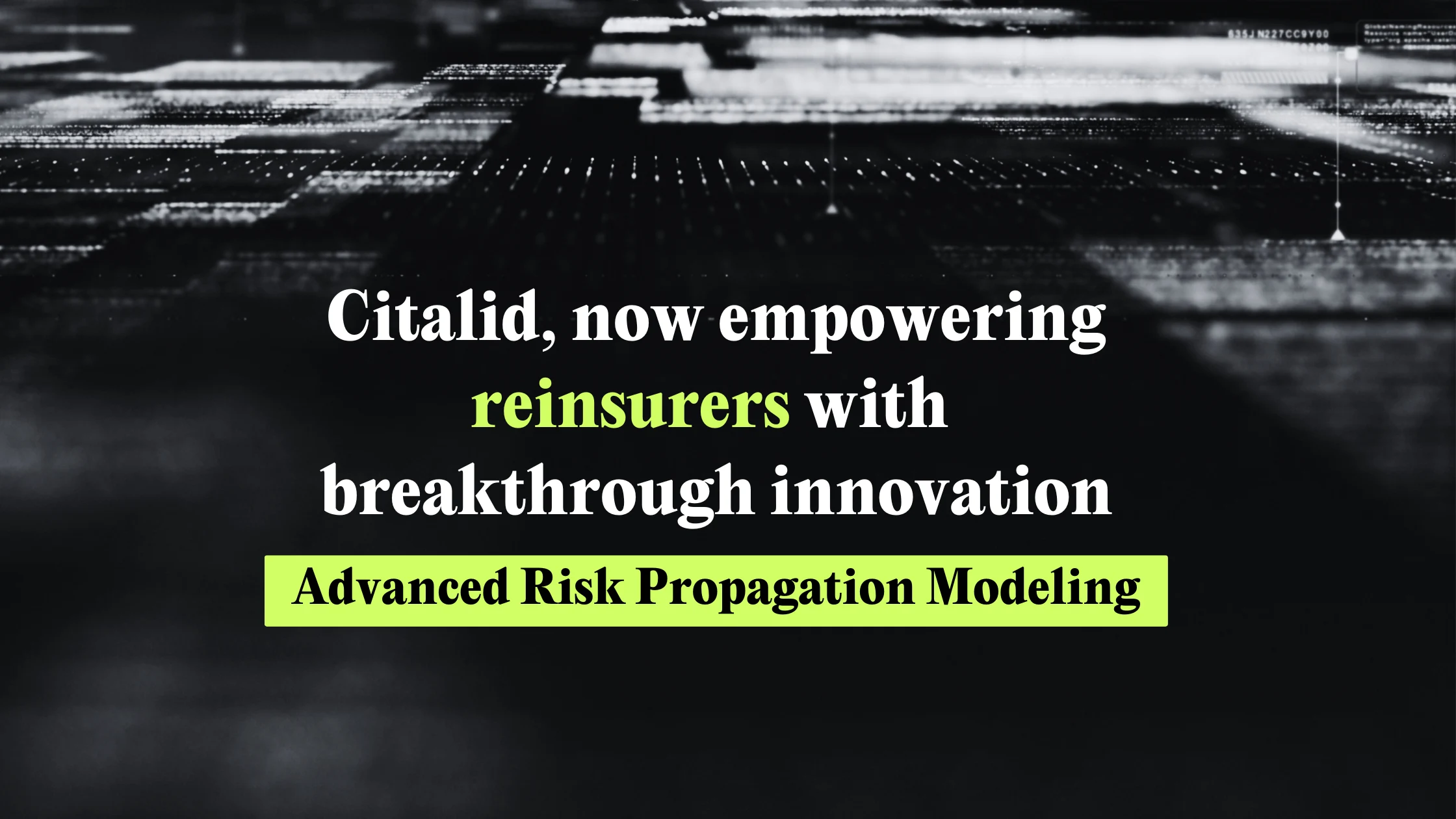 Closing the (Risk) Loop: Citalid Unifies Cyber Risk Modeling with Portfolio Accumulation Expanding into Reinsurance Modeling